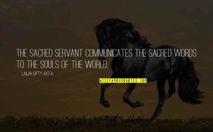Bangku Kayu Quotes By Lailah Gifty Akita: The sacred servant communicates the sacred words to