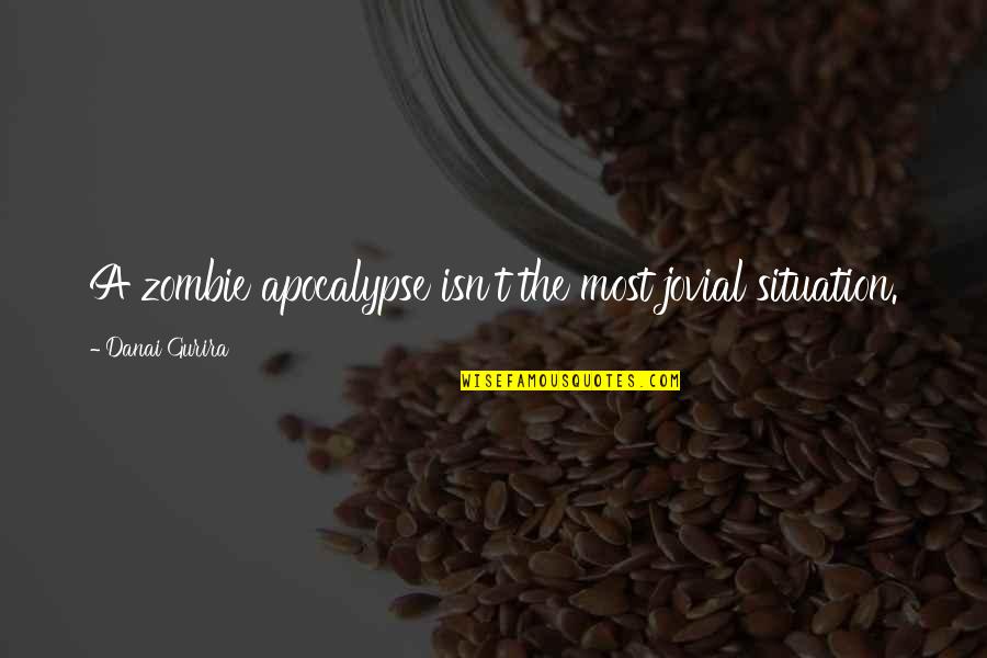 Bangla Premer Quotes By Danai Gurira: A zombie apocalypse isn't the most jovial situation. Bangla Premer Quotes By Danai Gurira: A zombie apocalypse isn't the most jovial situation.