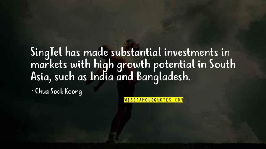 Bangladesh Quotes By Chua Sock Koong: SingTel has made substantial investments in markets with