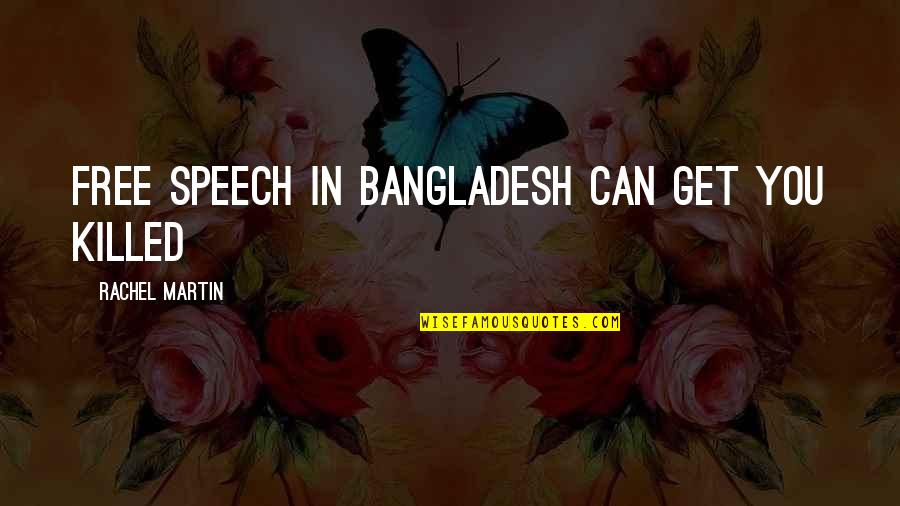 Bangladesh Quotes By Rachel Martin: Free speech in Bangladesh can get you killed