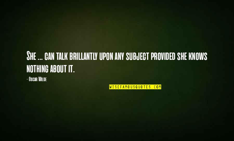 Banglalink Love Quotes By Oscar Wilde: She ... can talk brillantly upon any subject