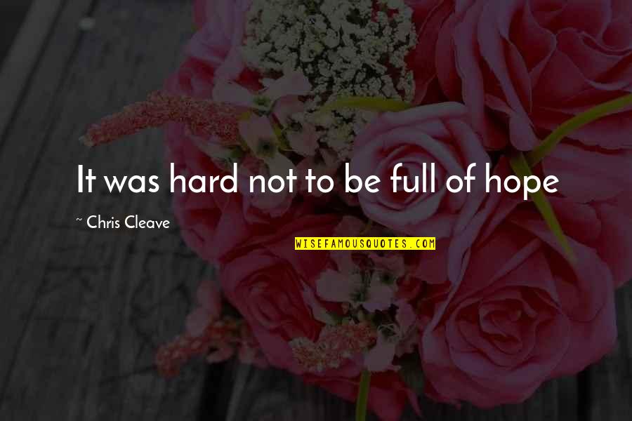 Bangles In India Quotes By Chris Cleave: It was hard not to be full of Bangles In India Quotes By Chris Cleave: It was hard not to be full of