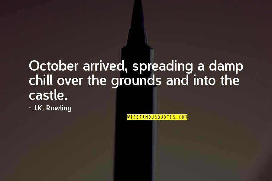 Bangna Thailand Quotes By J.K. Rowling: October arrived, spreading a damp chill over the