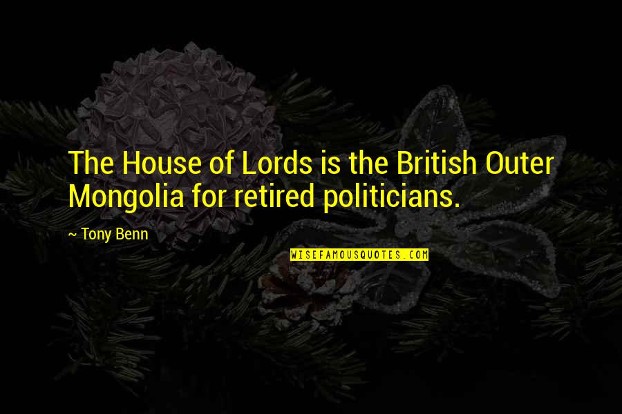 Bangnai Quotes By Tony Benn: The House of Lords is the British Outer