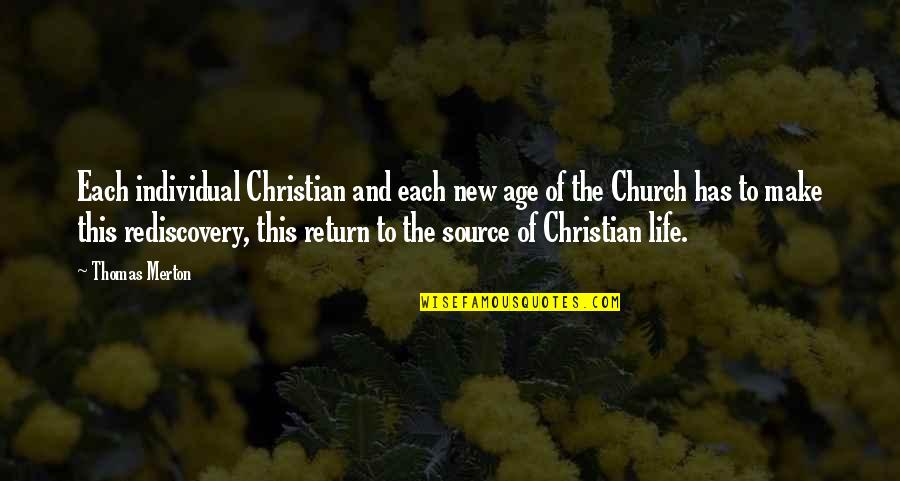 Bangon Bohol Quotes By Thomas Merton: Each individual Christian and each new age of