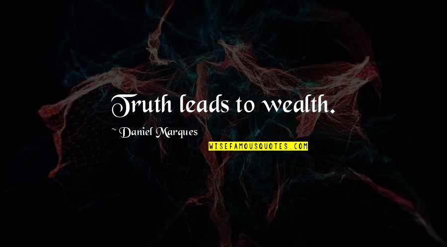 Bangoura Technology Quotes By Daniel Marques: Truth leads to wealth. Bangoura Technology Quotes By Daniel Marques: Truth leads to wealth.