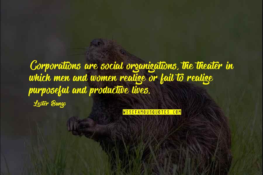 Bangs Quotes By Lester Bangs: Corporations are social organizations, the theater in which Bangs Quotes By Lester Bangs: Corporations are social organizations, the theater in which