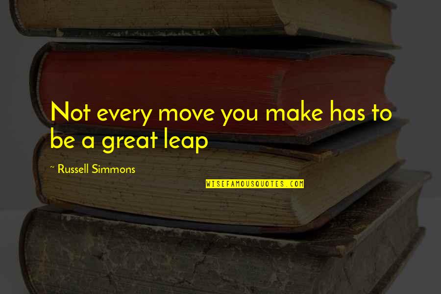 Bangsilog Quotes By Russell Simmons: Not every move you make has to be