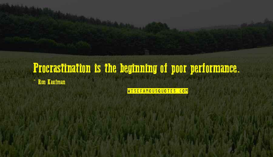 Bangtan Song Quotes By Ron Kaufman: Procrastination is the beginning of poor performance.