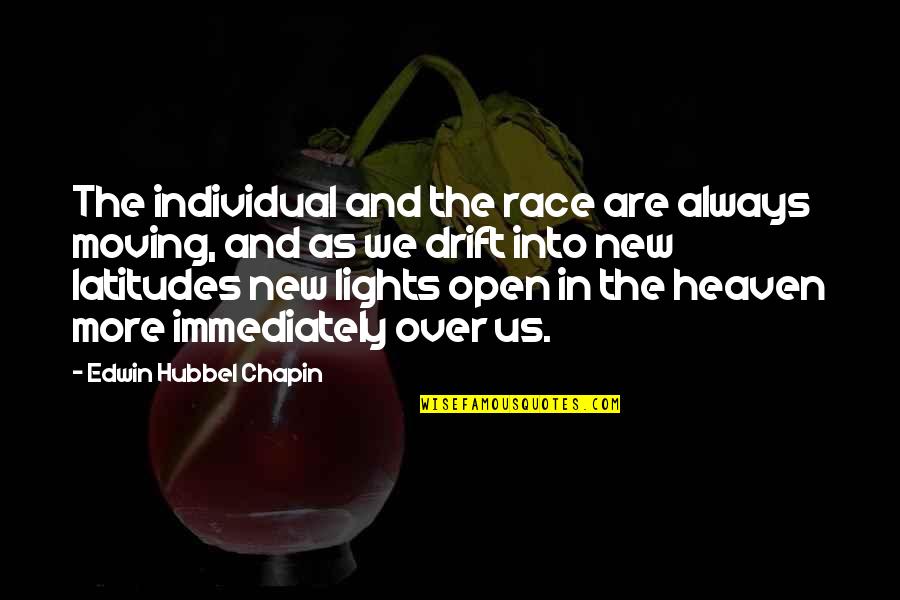 Bangunan Sultan Quotes By Edwin Hubbel Chapin: The individual and the race are always moving,