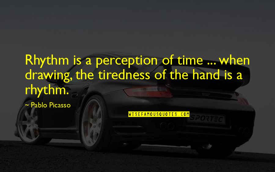Banhart Loveseat Quotes By Pablo Picasso: Rhythm is a perception of time ... when Banhart Loveseat Quotes By Pablo Picasso: Rhythm is a perception of time ... when