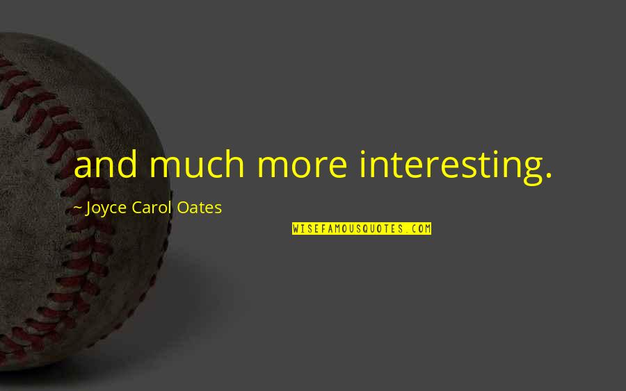 Banias Map Quotes By Joyce Carol Oates: and much more interesting. Banias Map Quotes By Joyce Carol Oates: and much more interesting.