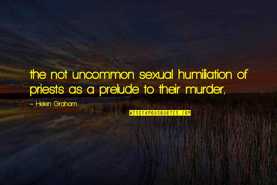 Banibrata Roy Quotes By Helen Graham: the not uncommon sexual humiliation of priests as