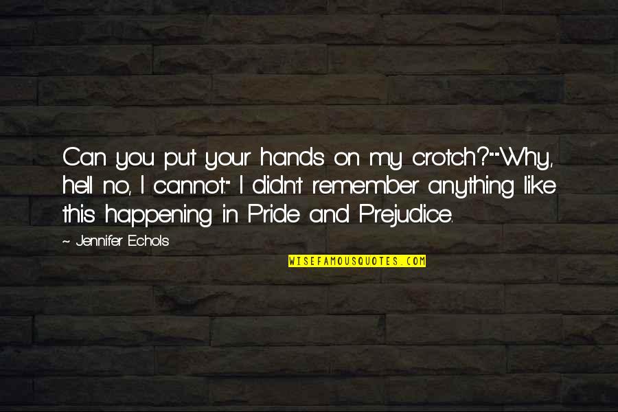 Banicka Quotes By Jennifer Echols: Can you put your hands on my crotch?""Why, Banicka Quotes By Jennifer Echols: Can you put your hands on my crotch?""Why,