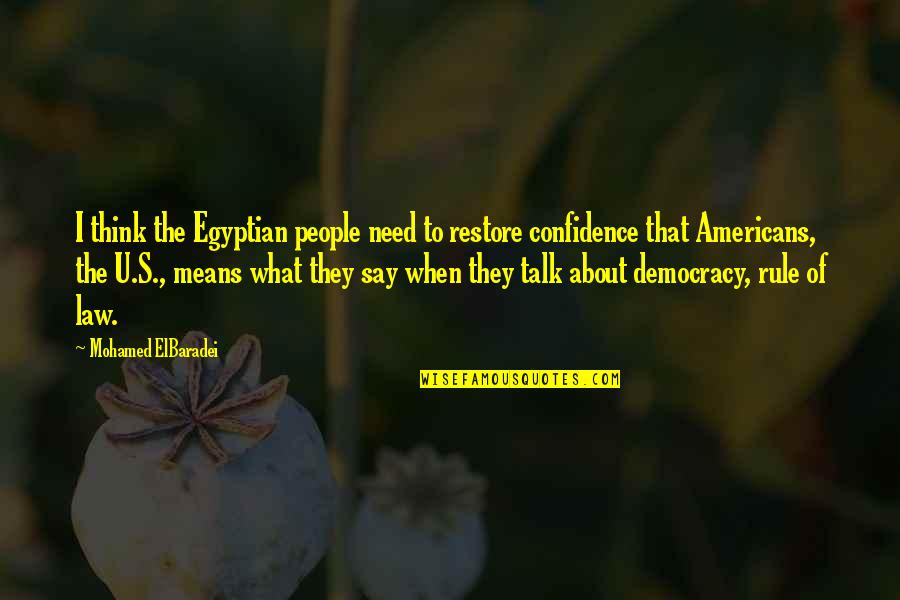Banion Petsmart Quotes By Mohamed ElBaradei: I think the Egyptian people need to restore Banion Petsmart Quotes By Mohamed ElBaradei: I think the Egyptian people need to restore