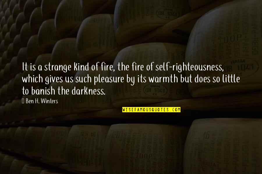 Banish Quotes By Ben H. Winters: It is a strange kind of fire, the