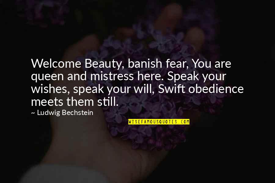 Banish Quotes By Ludwig Bechstein: Welcome Beauty, banish fear, You are queen and