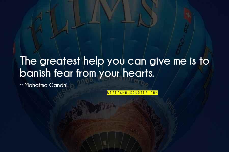 Banish Quotes By Mahatma Gandhi: The greatest help you can give me is