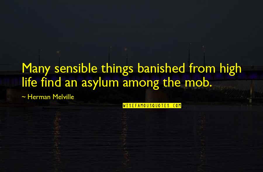 Banished Quotes By Herman Melville: Many sensible things banished from high life find