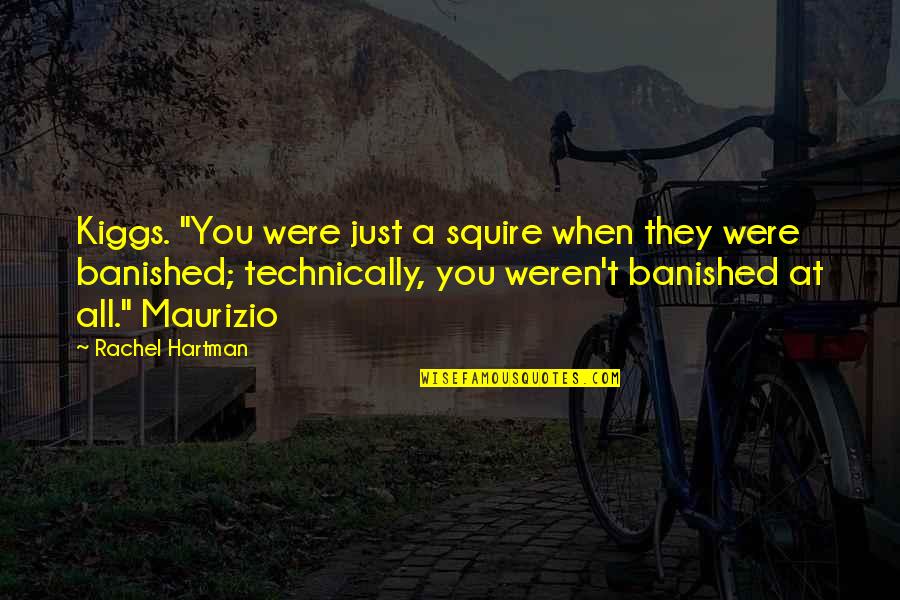 Banished Quotes By Rachel Hartman: Kiggs. "You were just a squire when they