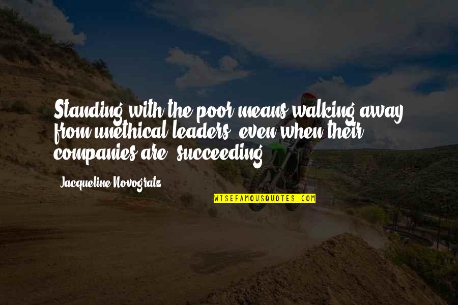 Banisher Of Radiance Quotes By Jacqueline Novogratz: Standing with the poor means walking away from