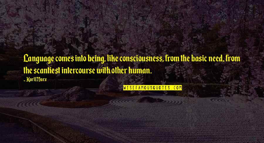 Banisher Of Radiance Quotes By Karl Marx: Language comes into being, like consciousness, from the