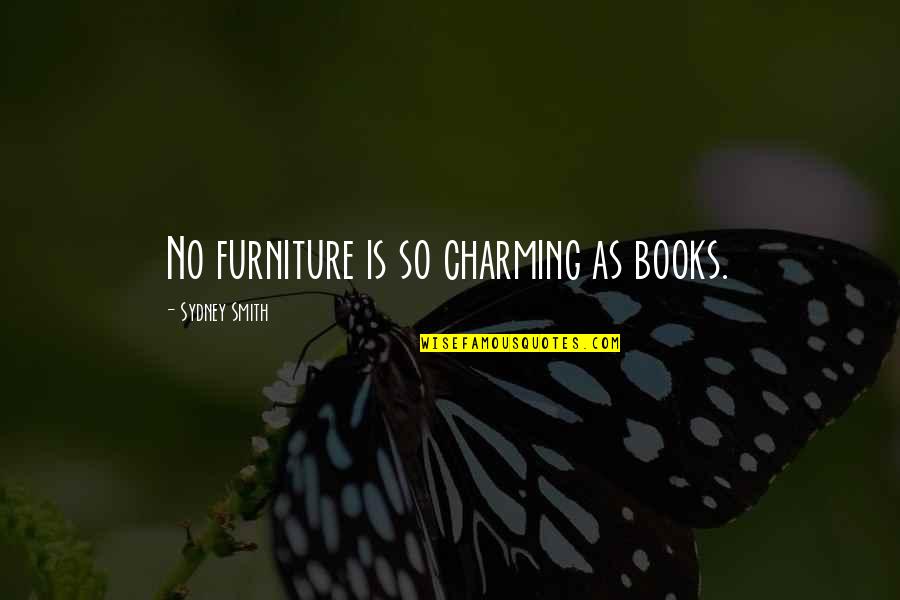 Banishes Quotes By Sydney Smith: No furniture is so charming as books.