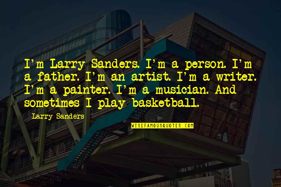 Banishment In A Sentence Quotes By Larry Sanders: I'm Larry Sanders. I'm a person. I'm a
