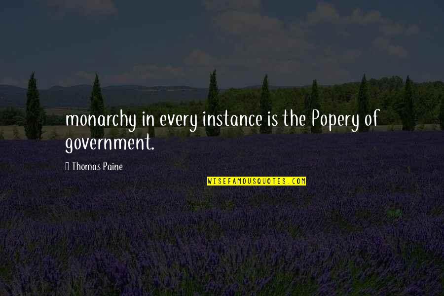 Banishment In A Sentence Quotes By Thomas Paine: monarchy in every instance is the Popery of
