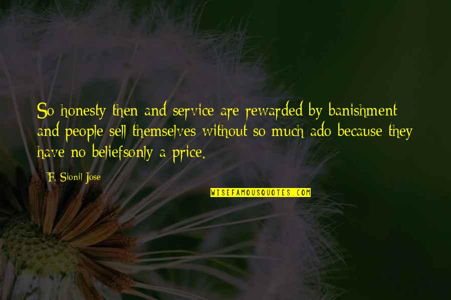 Banishment Quotes By F. Sionil Jose: So honesty then and service are rewarded by