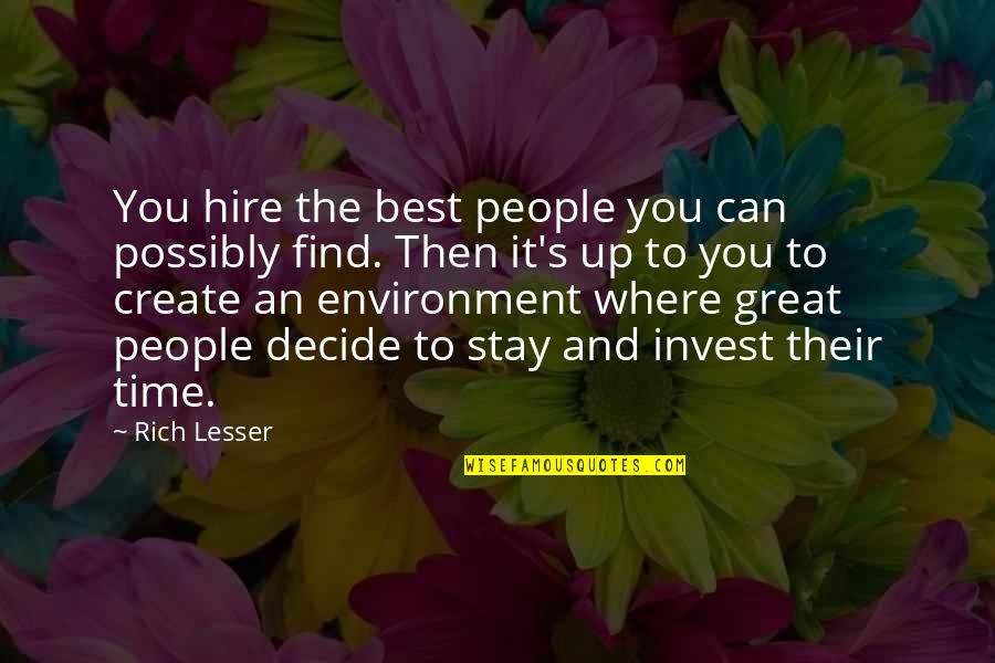 Banishment Quotes By Rich Lesser: You hire the best people you can possibly