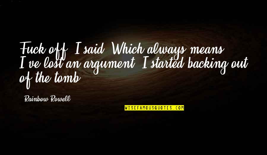 Baniya Matrimony Quotes By Rainbow Rowell: Fuck off, I said. Which always means I've