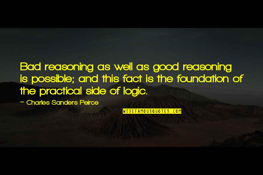 Banjaran Quotes By Charles Sanders Peirce: Bad reasoning as well as good reasoning is