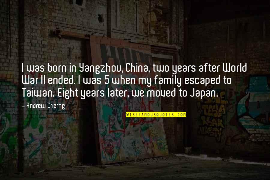Banjir 2021 Quotes By Andrew Cherng: I was born in Yangzhou, China, two years Banjir 2021 Quotes By Andrew Cherng: I was born in Yangzhou, China, two years