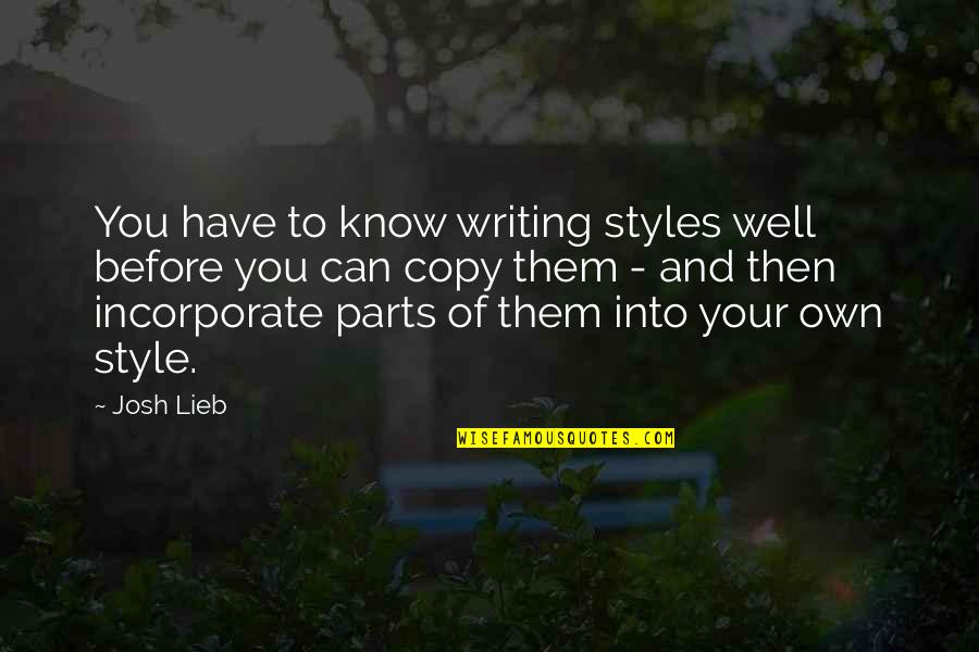 Banjong Pots Quotes By Josh Lieb: You have to know writing styles well before