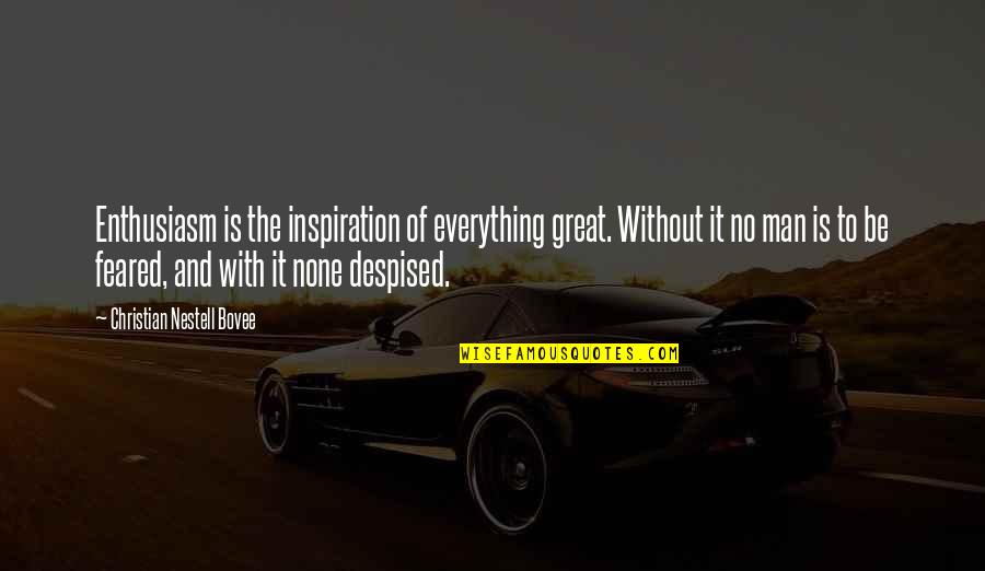 Bank Failures Quotes By Christian Nestell Bovee: Enthusiasm is the inspiration of everything great. Without