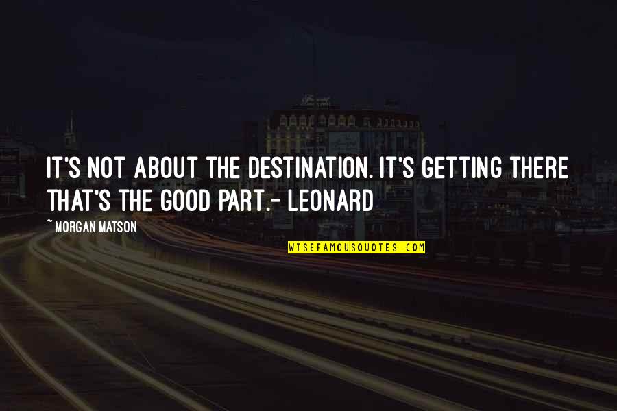 Bank Failures Quotes By Morgan Matson: It's not about the destination. It's getting there