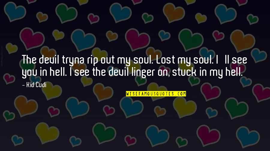 Bank Of America Historical Quotes By Kid Cudi: The devil tryna rip out my soul. Lost