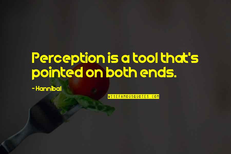 Bank Regulation Quotes By Hannibal: Perception is a tool that's pointed on both