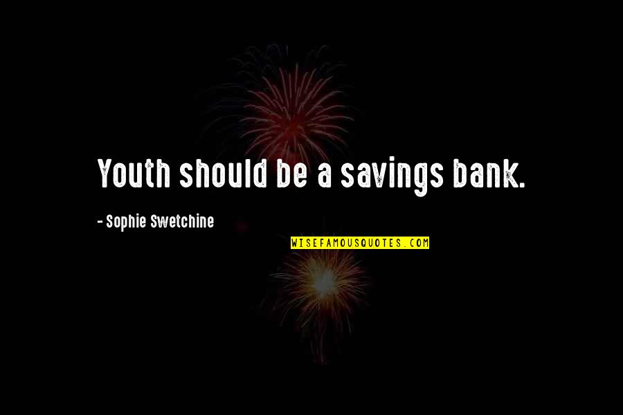 Bank Savings Quotes By Sophie Swetchine: Youth should be a savings bank.