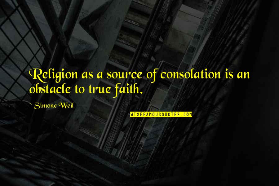 Bank Teller Quotes By Simone Weil: Religion as a source of consolation is an