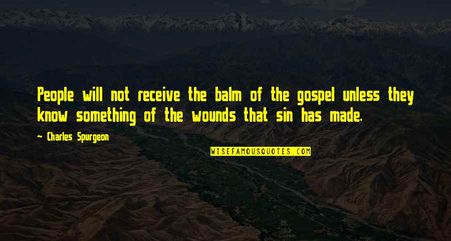 Bankable Synonyms Quotes By Charles Spurgeon: People will not receive the balm of the Bankable Synonyms Quotes By Charles Spurgeon: People will not receive the balm of the