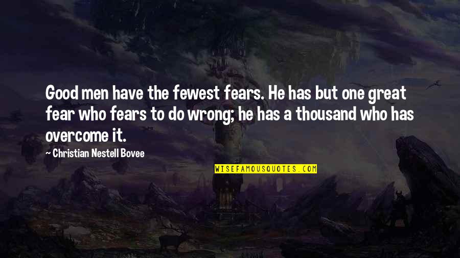 Bankaccounts Quotes By Christian Nestell Bovee: Good men have the fewest fears. He has Bankaccounts Quotes By Christian Nestell Bovee: Good men have the fewest fears. He has