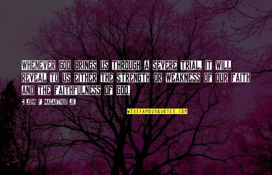 Bankas Luminor Quotes By John F. MacArthur Jr.: Whenever God brings us through a severe trial, Bankas Luminor Quotes By John F. MacArthur Jr.: Whenever God brings us through a severe trial,