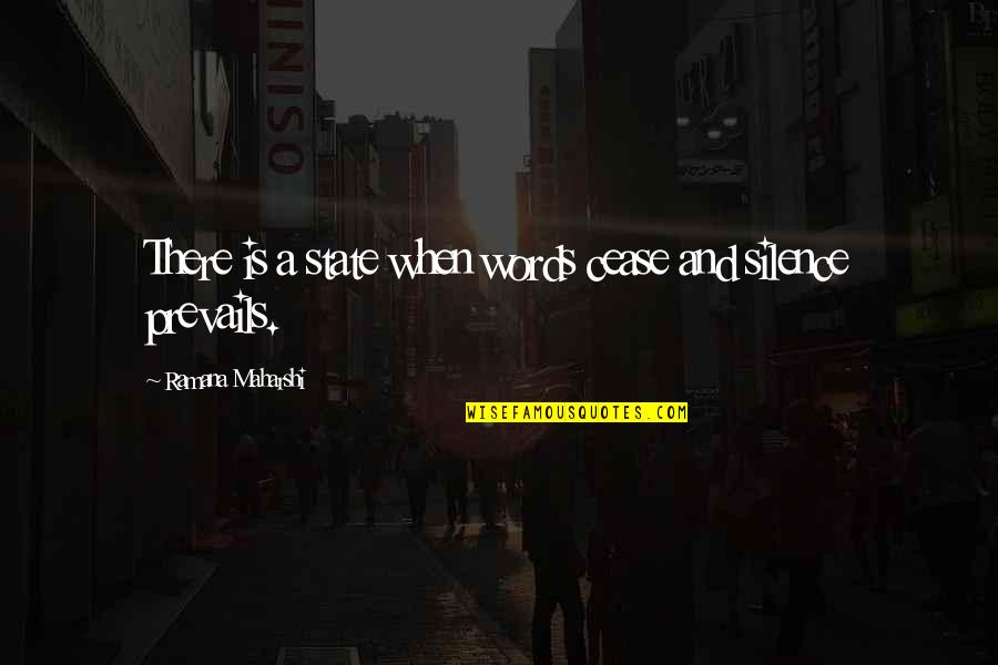 Bankas Luminor Quotes By Ramana Maharshi: There is a state when words cease and Bankas Luminor Quotes By Ramana Maharshi: There is a state when words cease and