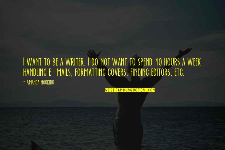 Bankers And Banks Quotes By Amanda Hocking: I want to be a writer. I do