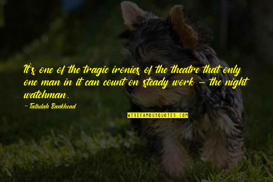 Bankhead Tallulah Quotes By Tallulah Bankhead: It's one of the tragic ironies of the