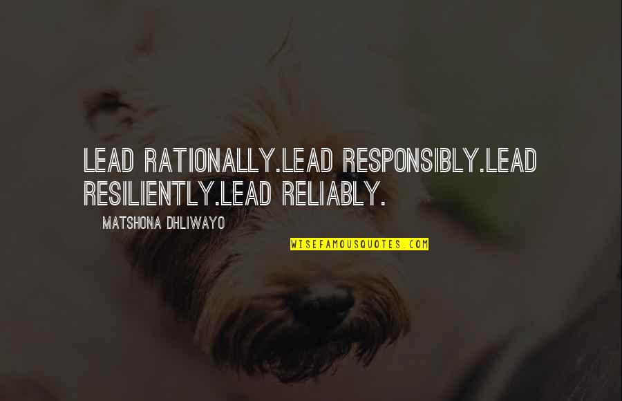 Bankheads In Bowling Quotes By Matshona Dhliwayo: Lead rationally.Lead responsibly.Lead resiliently.Lead reliably. Bankheads In Bowling Quotes By Matshona Dhliwayo: Lead rationally.Lead responsibly.Lead resiliently.Lead reliably.