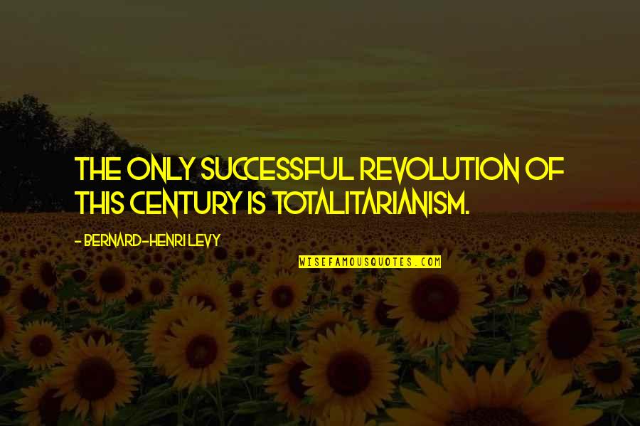 Banking Founding Fathers Quotes By Bernard-Henri Levy: The only successful revolution of this century is Banking Founding Fathers Quotes By Bernard-Henri Levy: The only successful revolution of this century is