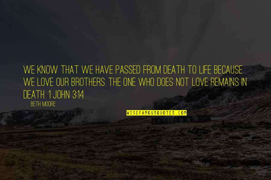 Banking Sallie Mae Quotes By Beth Moore: We know that we have passed from death Banking Sallie Mae Quotes By Beth Moore: We know that we have passed from death